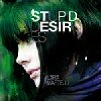 Stupid desires (ep)