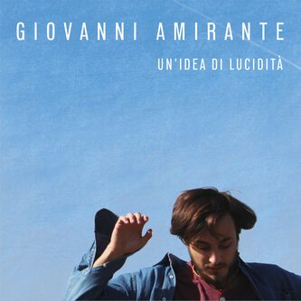 Copertina dell'album Un'idea di lucidità, di Giovanni Amirante