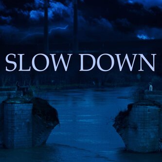 Slow Down