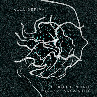 Alla deriva (con musiche di Max Zanotti)