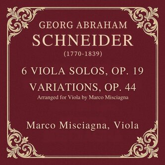 Copertina dell'album Georg Abraham Schneider: Variations Op. 44 (Arranged for Viola by Marco Misciagna), di Marco Misciagna