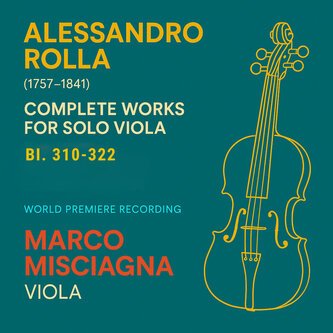 Copertina dell'album Alessandro Rolla: Complete Works for Solo Viola, BI. 310 -322, di Marco Misciagna