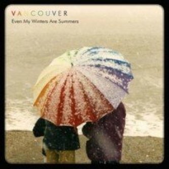 Copertina dell'album Even my winters are summers, di Vancouver