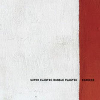 Copertina dell'album Chances, di Super Elastic Bubble Plastic
