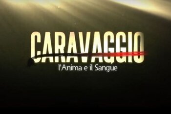 "Caravaggio - L'anima e il sangue"