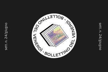 Il bollettino della settimana #24