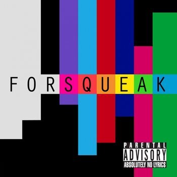 Forsqueak - "Parental Advisory: Absolutely no Lyrics"