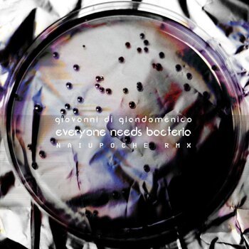 Giovanni Di Giandomenico - Everyone Needs Bacteria (Naiupoche RMX)