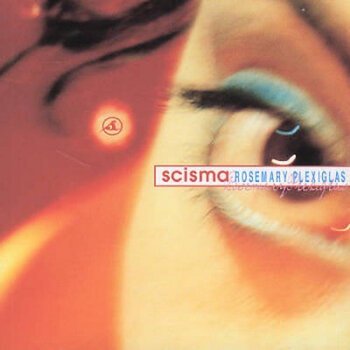 Scisma - "Rosemary Plexiglass"
