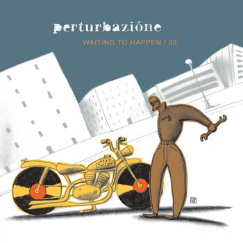 Waiting to happen - Perturbazione