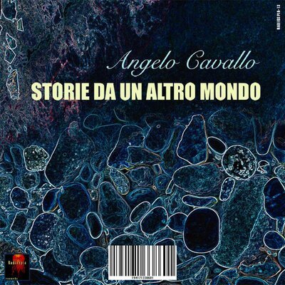 RadioSpia 13: Angelo Cavallo – Storie Da Un Altro Mondo